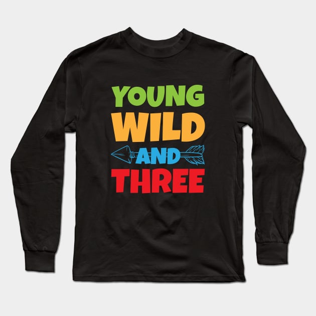 Young Wild Three birthday children gift Long Sleeve T-Shirt by bigD